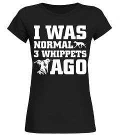 I Was Normal 3 Whippet Ago Christmas Funny Gifts T-shirt
