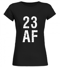 23 AF T Shirt - Funny 23rd Birthday Present