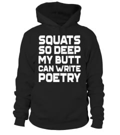 Squats So Deep My Butt Can Write Poetry Funny Gym T-shirt