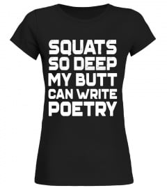 Squats So Deep My Butt Can Write Poetry Funny Gym T-shirt
