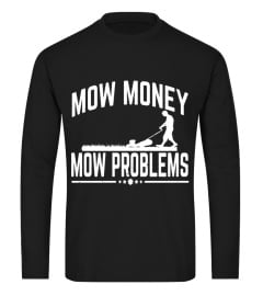 Mow Money Mow Problems Garden Grass Mowing Funny T-Shirts