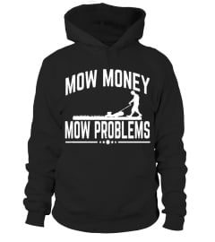 Mow Money Mow Problems Garden Grass Mowing Funny T-Shirts