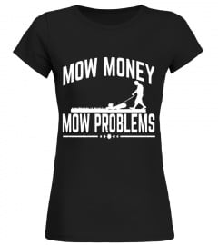 Mow Money Mow Problems Garden Grass Mowing Funny T-Shirts