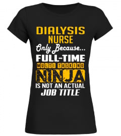 Dialysis Nurse Is Not An Actual Job Title TShirt