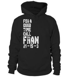 For A Good Time Call Fran 21-15-9 Funny Gym T Shirt