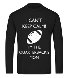 I Can't Keep Calm I'm The Quarterback's Mom Football T-Shirt