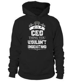 It's a CEO Thing You Wouldn't Understand T-shirt