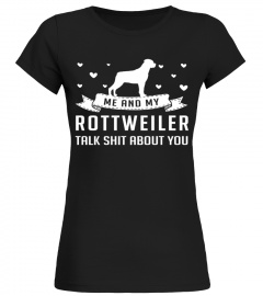 Me and My Rottweiler Talk Shit About You Christmas Funny Gift T-shirt