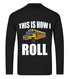 This Is How I Roll School Bus Driver Tee