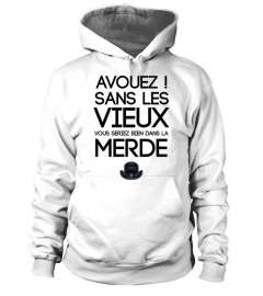 AVOUEZ ! SANS LES VIEUX VOUS SERIEZ BIEN DANS LA MERDE HUMOUR JB5 COLLECTION