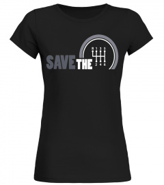 Save The Stick Shirt | Manual Transmission Three Pedals Gift