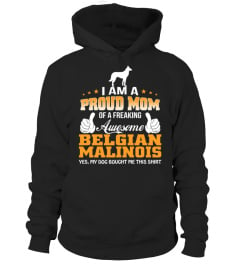 Proud Mom of a Freaking Awesome Belgian Malinois Funny Gifts T-shirt for Christmas