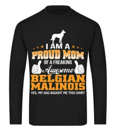 Proud Mom of a Freaking Awesome Belgian Malinois Funny Gifts T-shirt for Christmas