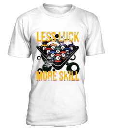 Less Luck More Skill Billiard T-Shirt