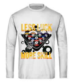 Less Luck More Skill Billiard T-Shirt