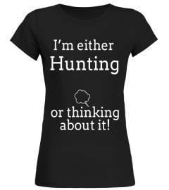 Think Hunting T Shirts. Gifts for Hunters. Love to Hunt.