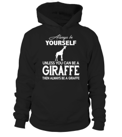 Always Be Yourself Unless You Be A Giraffe