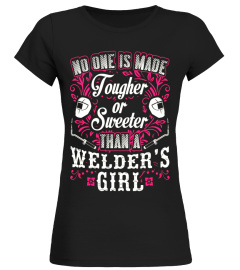 No one Is Tougher or Sweeter Than a Welder Girl T-Shirt