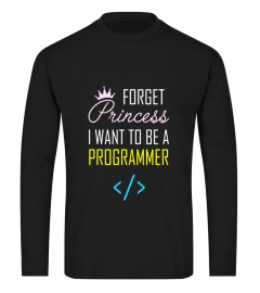 Forget Princess I Want to be A Programmer Shirt, STEM Gift