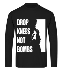 Drop Knees Not Bombs Mountain Climber Rock Climbing T Shirt