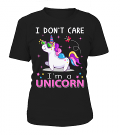 I Don't Care I'm A Unicorn