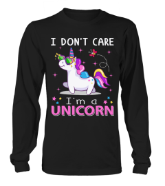 I Don't Care I'm A Unicorn