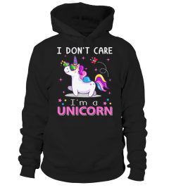 I Don't Care I'm A Unicorn