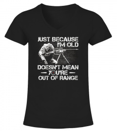 Just Because I'm Old Doesn't Mean Tshirt