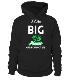 I Like Big Plants And I Cannot Lie Funny Gardening Shirt