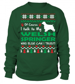 I Talk To My Welsh Springer Christmas Funny Sweatshirt Gifts T-shirt
