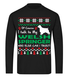 I Talk To My Welsh Springer Christmas Funny Sweatshirt Gifts T-shirt