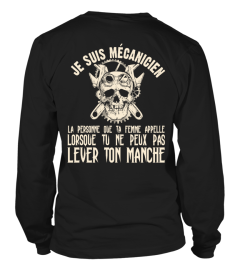 JE SUIS MÉCANICIEN LA PERSONNE QUE TA FEMME APPELLE LORSQUE TU NE PEUX PAS LEVER TON MANCHE  T-SHIRT