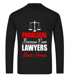 Paralegal Because Even Lawyers Need Heroes T-Shirt