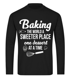 Baking the World a Sweeter Place Dessert T-Shirt