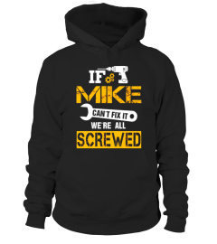 Mens If MIKE Can't Fix It We're All Screwed Funny Name T-Shirt