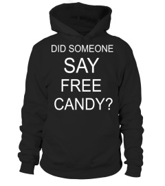 Halloween Costumes Funny T-Shirt Did Someone Say Free Candy?