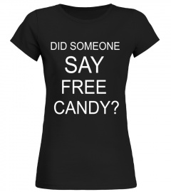 Halloween Costumes Funny T-Shirt Did Someone Say Free Candy?