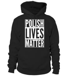 POLISH LIVES MATTER SHIRT Funny Poland Pride Cool T-Shirt