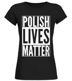 POLISH LIVES MATTER SHIRT Funny Poland Pride Cool T-Shirt