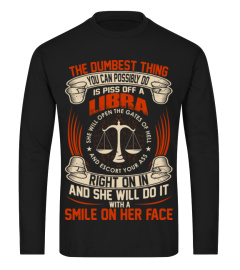 Dumbest Thing Possibly Piss Off Libra Zodiac Shirt