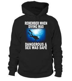 Funny Diving Was Dangerous And Sex Was Safe Scuba T Shirt