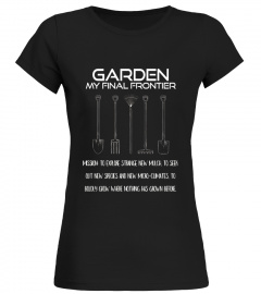Gardening T-Shirt Garden My Final Frontier Sci-Fi Funny Tee