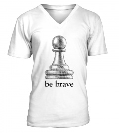 Be Brave chess piece t-shirt