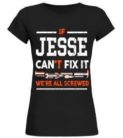 Mens If Jesse Can't Fix It We're All Screwed Name T-Shirt