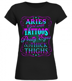Aries Girl With Tattoos Pretty Eyes Thick Thighs T-shirt