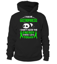 I HAVE GASTROPARESIS I DON'T HAVE THE ENERGY T SHIRT