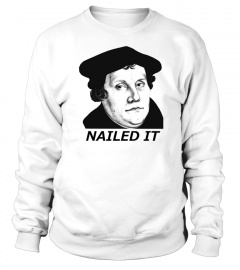 Martin Luther Nailed It 500th T-Shirt