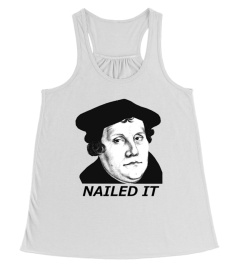 Martin Luther Nailed It 500th T-Shirt