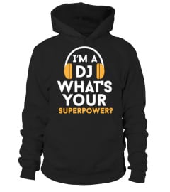 DJ - I'm a DJ. What's your superpower