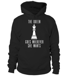 Chess Shirt - The Queen Goes Wherever She Wants